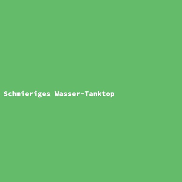 Schmieriges Wasser-Tanktop