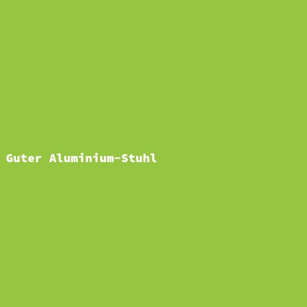 Guter Aluminium-Stuhl