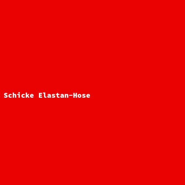 Schicke Elastan-Hose