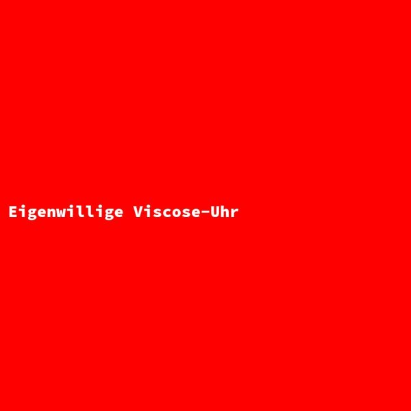 Eigenwillige Viscose-Uhr
