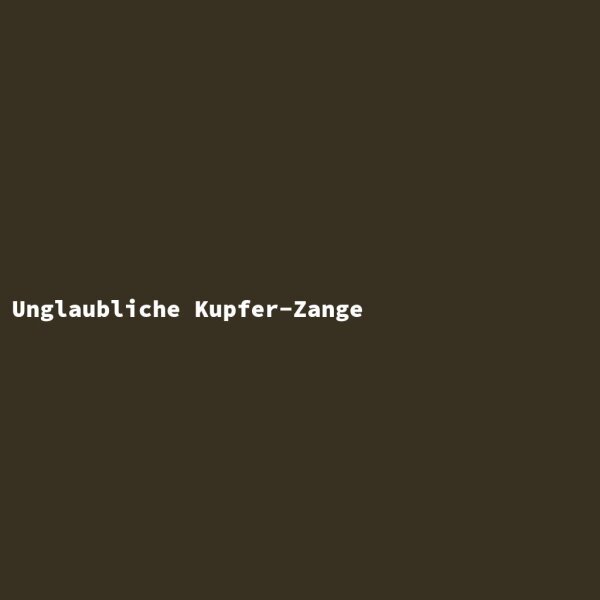 Unglaubliche Kupfer-Zange