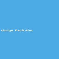 Günstiger Plastik-Mixer