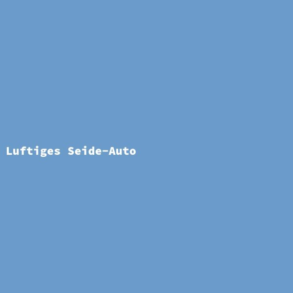 Luftiges Seide-Auto