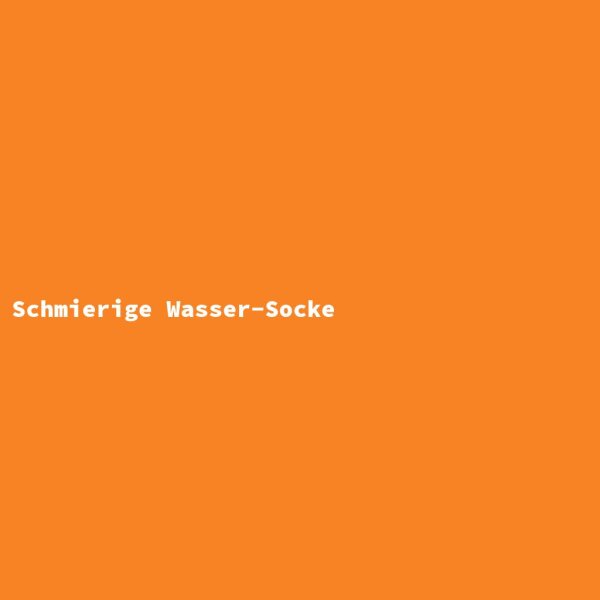 Schmierige Wasser-Socke