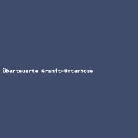Überteuerte Granit-Unterhose