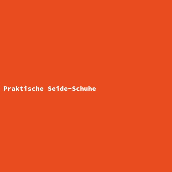 Praktische Seide-Schuhe