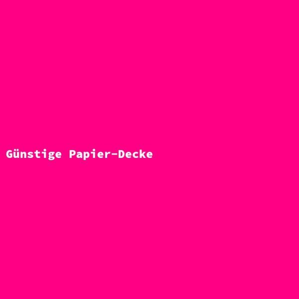 Günstige Papier-Decke