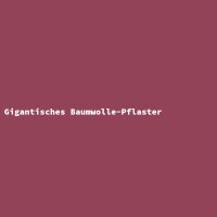 Gigantisches Baumwolle-Pflaster