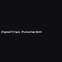 Eigenwilliges Plutonium-Bett