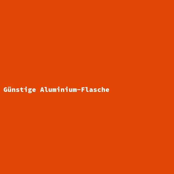 Günstige Aluminium-Flasche
