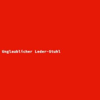Unglaublicher Leder-Stuhl