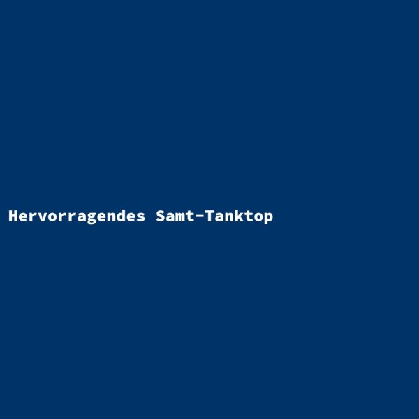 Hervorragendes Samt-Tanktop