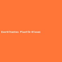 Exorbitantes Plastik-Kissen