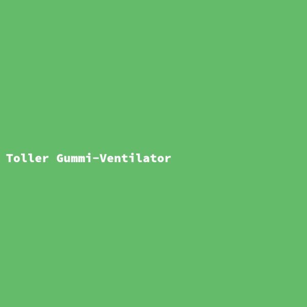Toller Gummi-Ventilator