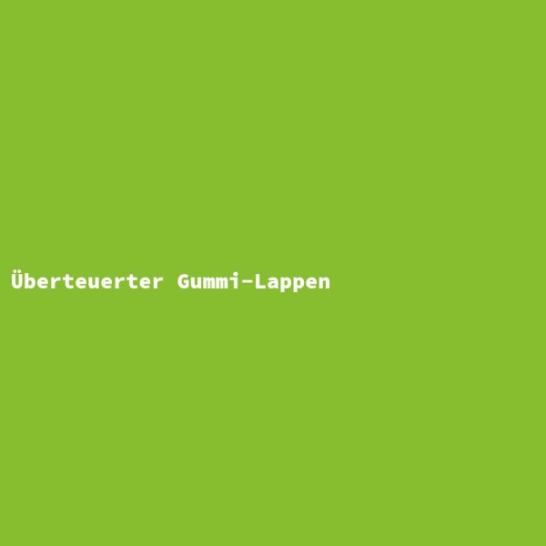 Überteuerter Gummi-Lappen