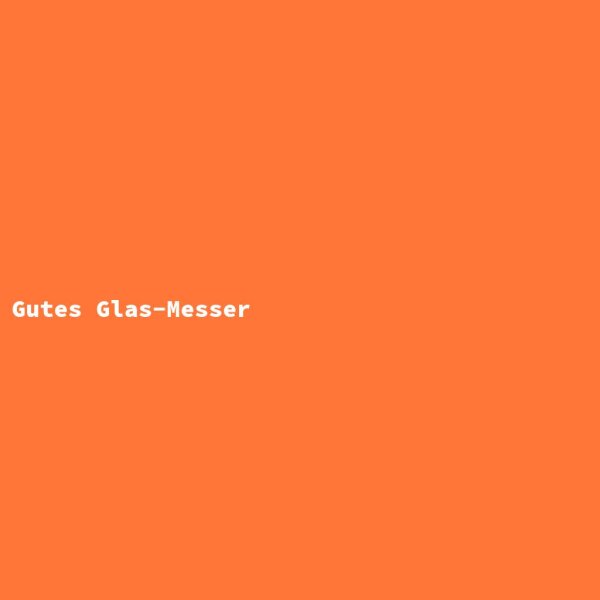 Gutes Glas-Messer