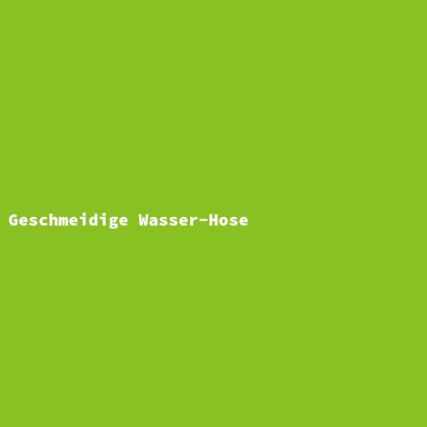 Geschmeidige Wasser-Hose