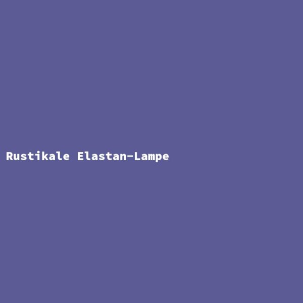Rustikale Elastan-Lampe