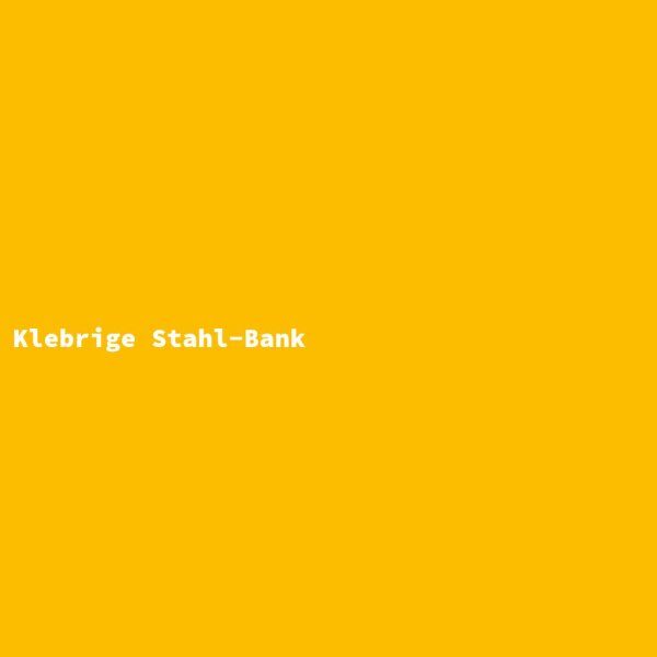 Klebrige Stahl-Bank