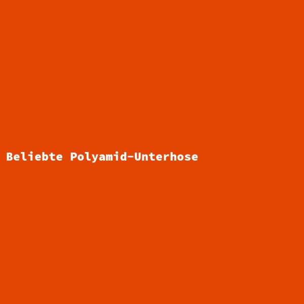 Beliebte Polyamid-Unterhose