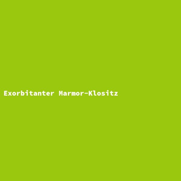Exorbitanter Marmor-Klositz