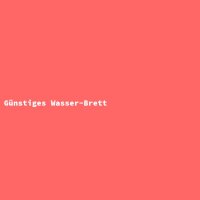 Günstiges Wasser-Brett