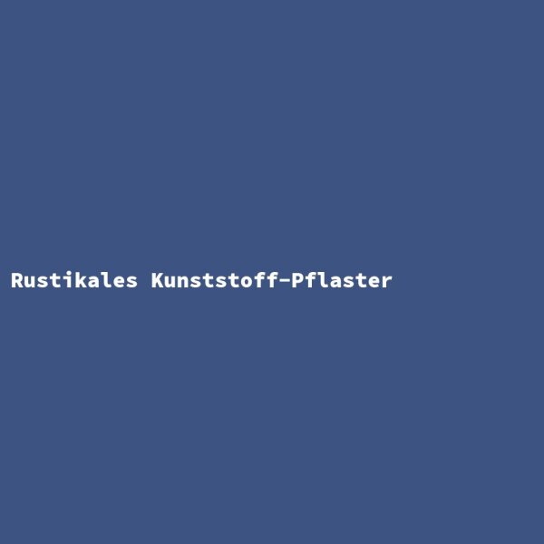 Rustikales Kunststoff-Pflaster