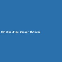Reichhaltige Wasser-Rutsche