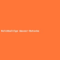 Reichhaltige Wasser-Rutsche