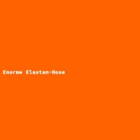 Enorme Elastan-Hose