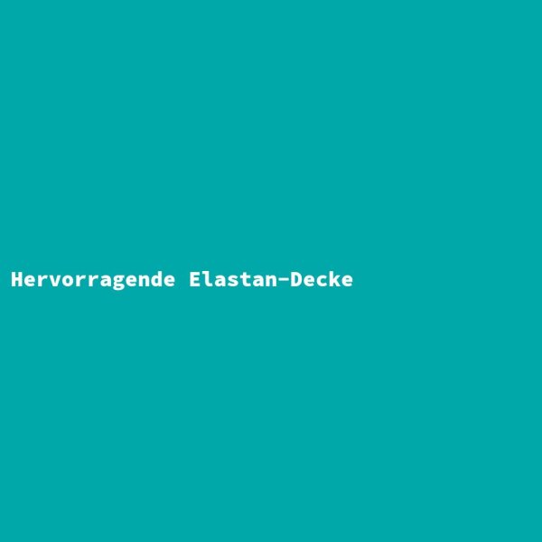 Hervorragende Elastan-Decke