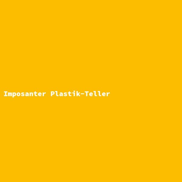 Imposanter Plastik-Teller