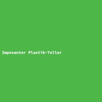 Imposanter Plastik-Teller