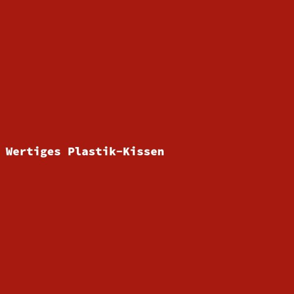 Wertiges Plastik-Kissen