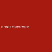 Wertiges Plastik-Kissen