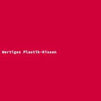 Wertiges Plastik-Kissen