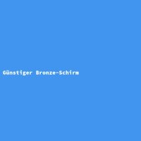 Günstiger Bronze-Schirm